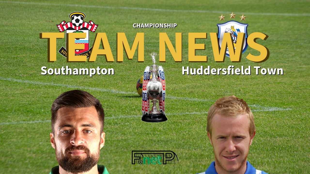 Championship News: Southampton vs Huddersfield Confirmed Line-ups
