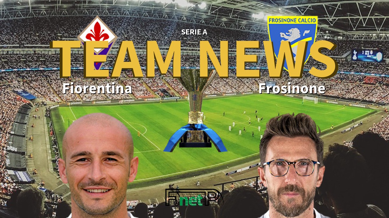 Serie A News: Fiorentina vs Frosinone Confirmed Line-ups