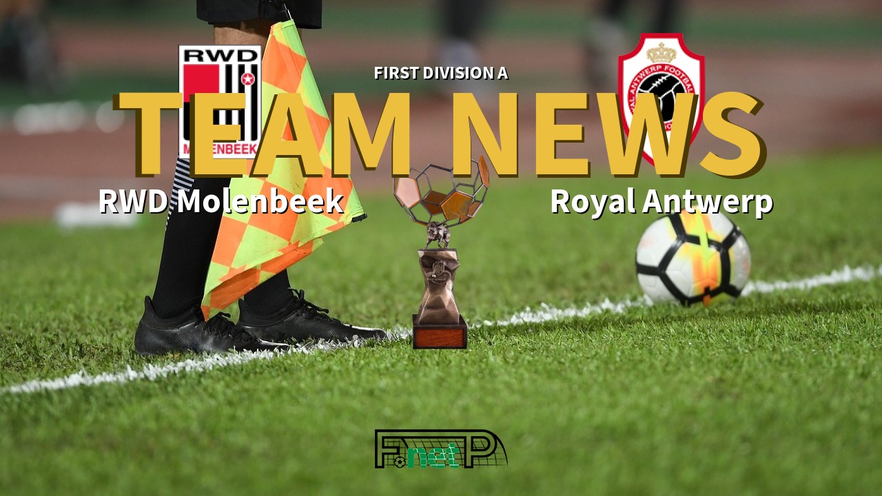 First Division A News: RWD Molenbeek vs Antwerp Confirmed Line-ups