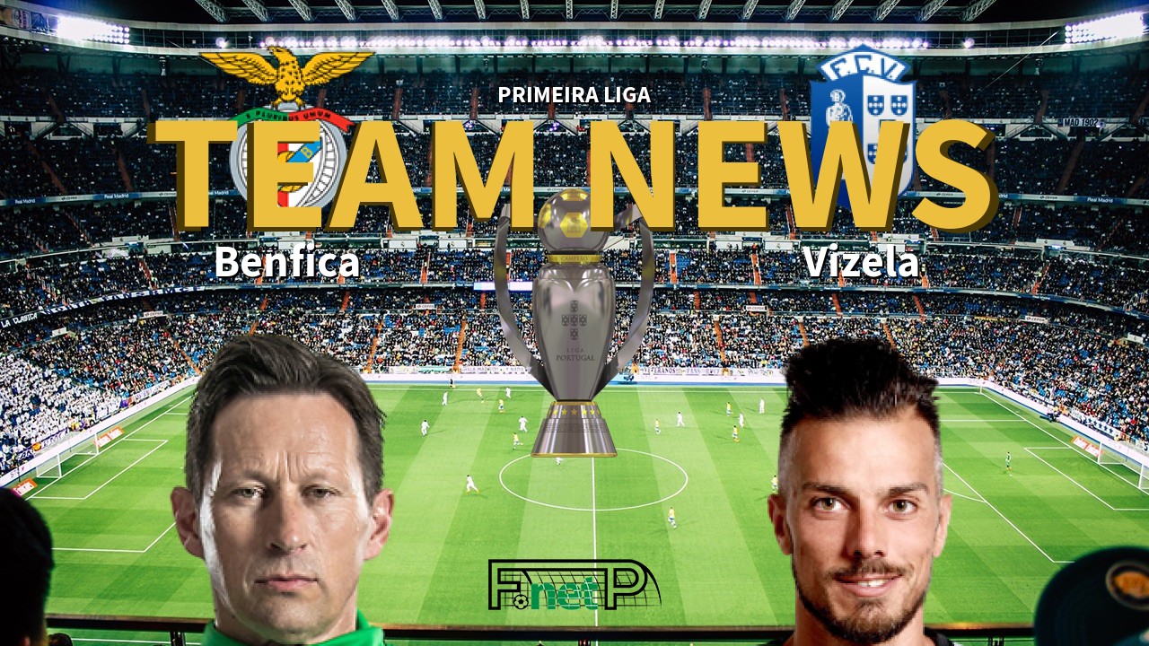 Primeira Liga News: Benfica vs Vizela Confirmed Line-ups