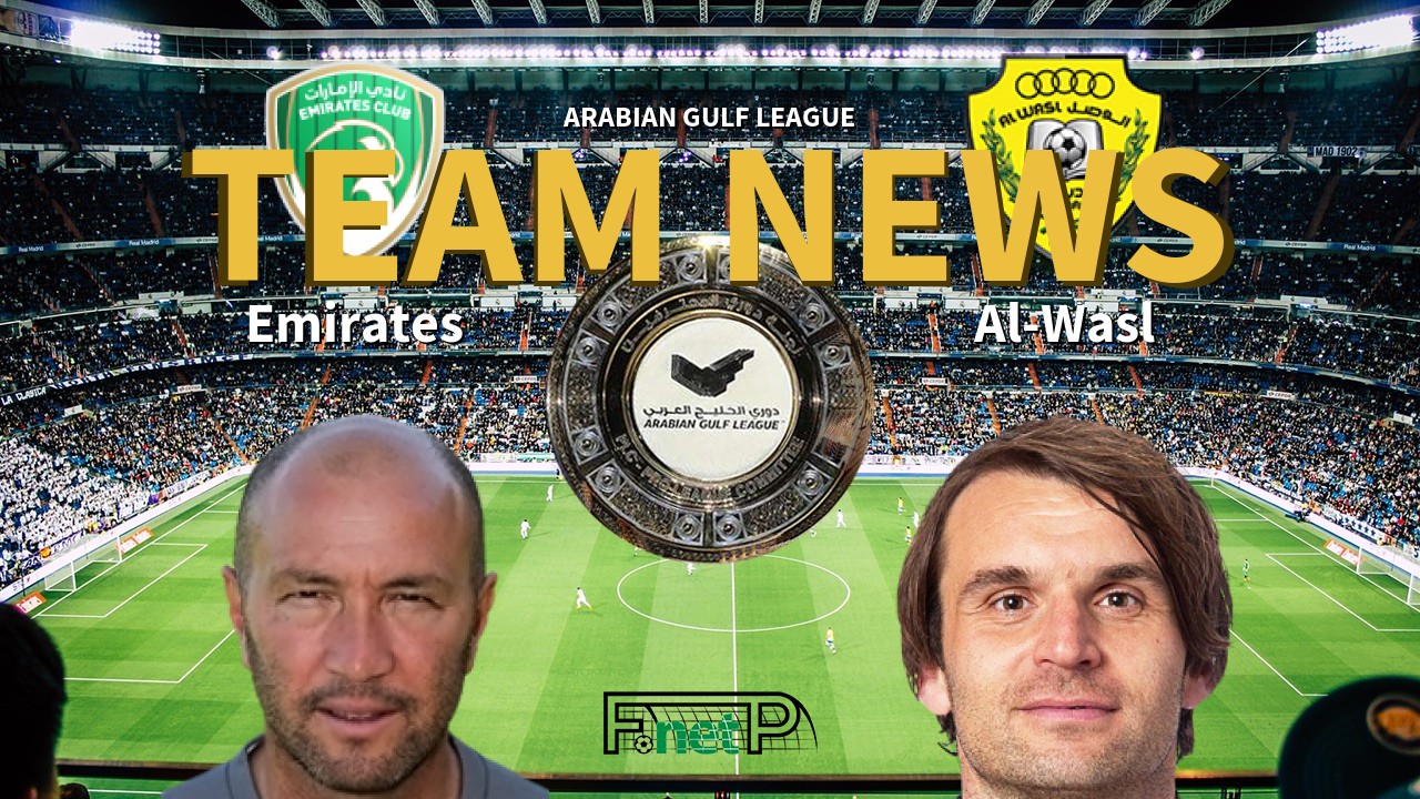 Arabian Gulf League News: Emirates vs Al-Wasl Confirmed Line-ups