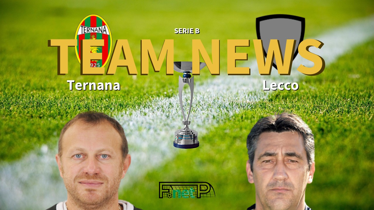 Serie B News: Ternana vs Lecco Confirmed Line-ups