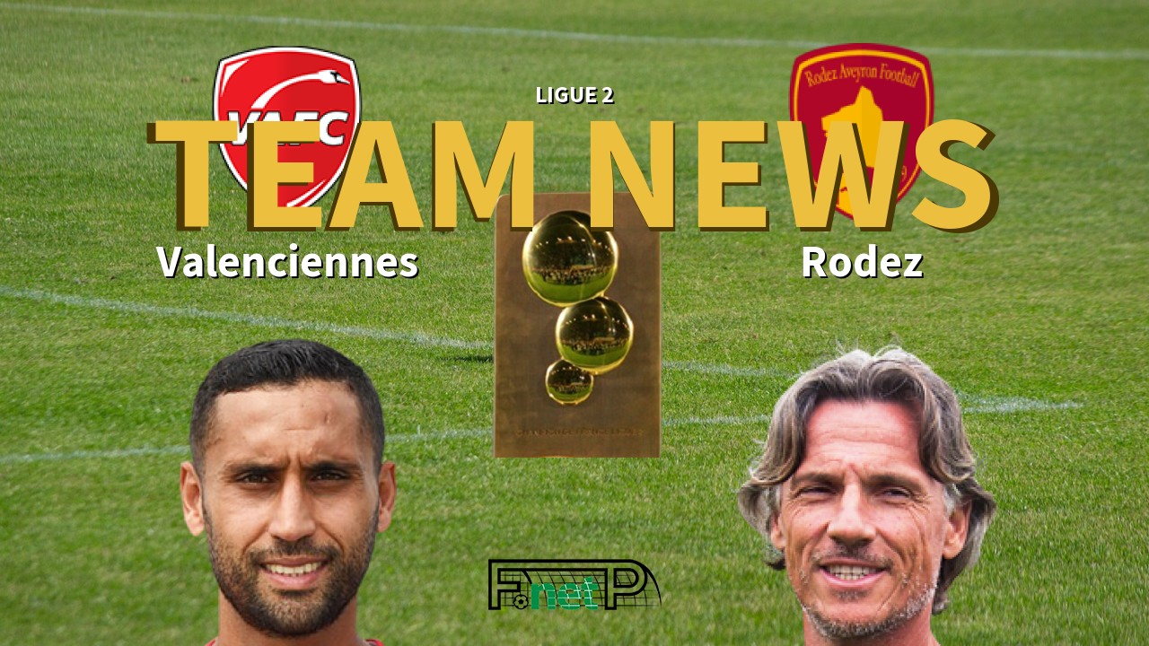 Ligue 2 News: Valenciennes FC vs Rodez Confirmed Line-ups