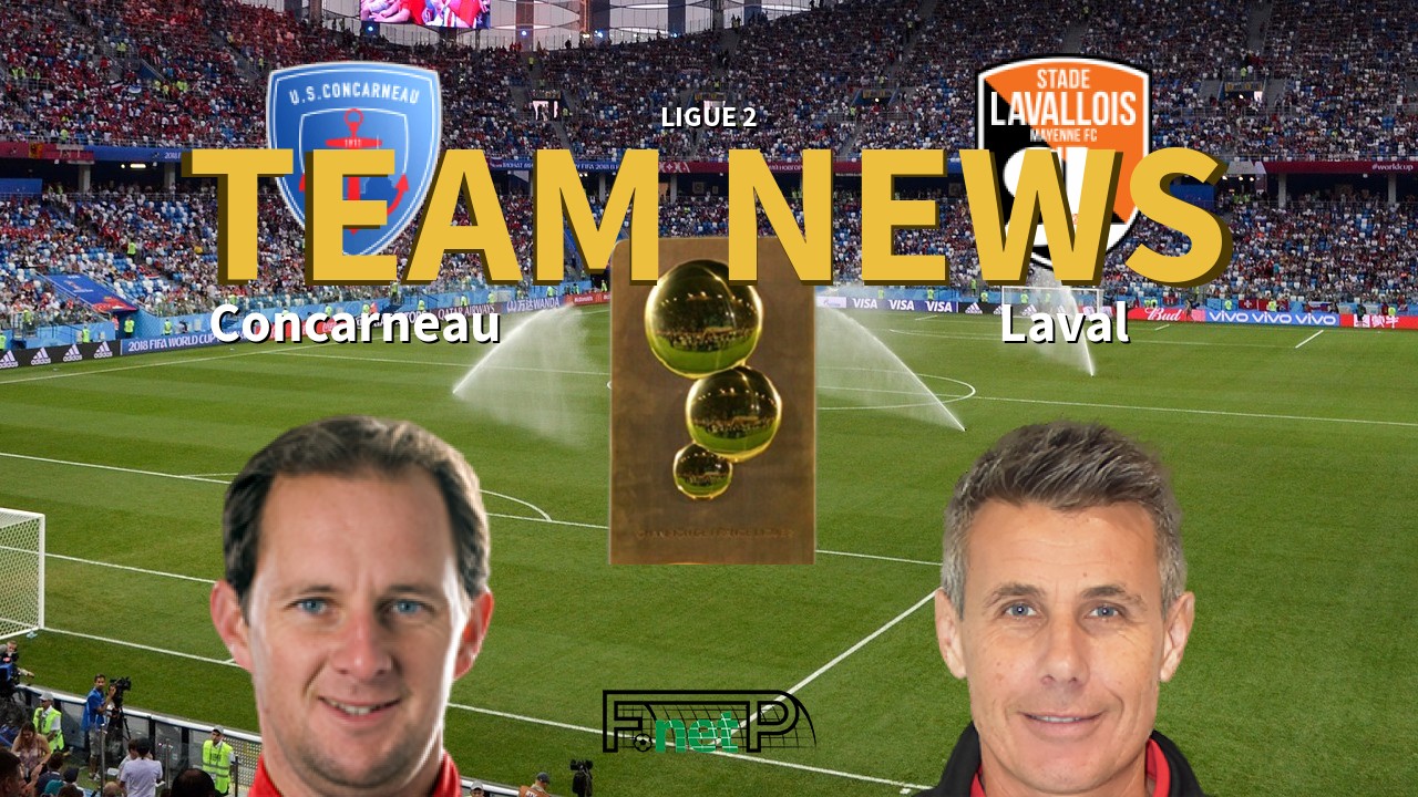 Ligue 2 News: US Concarneau vs Stade Lavallois Confirmed Line-ups