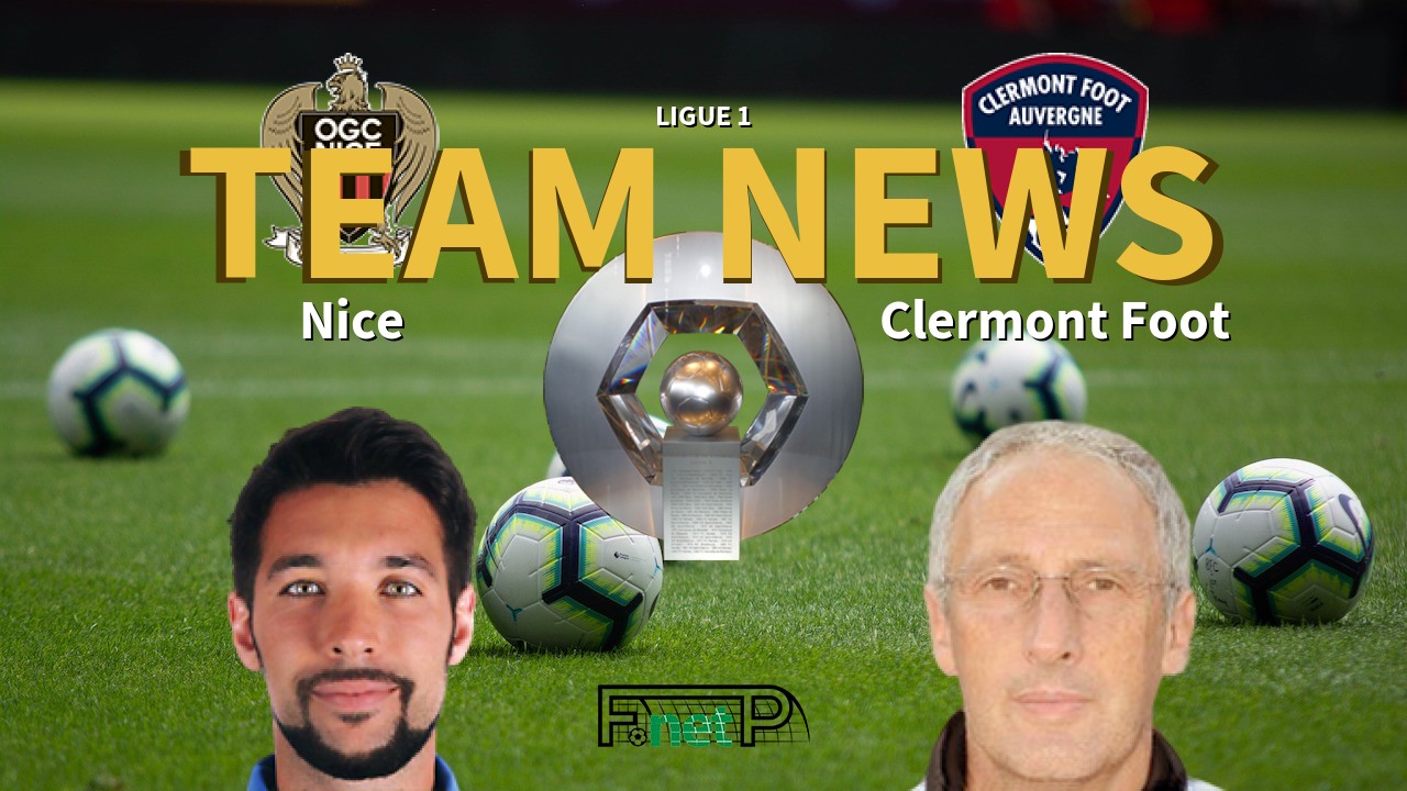 Ligue 1 News: Nice vs Clermont Foot Confirmed Line-ups