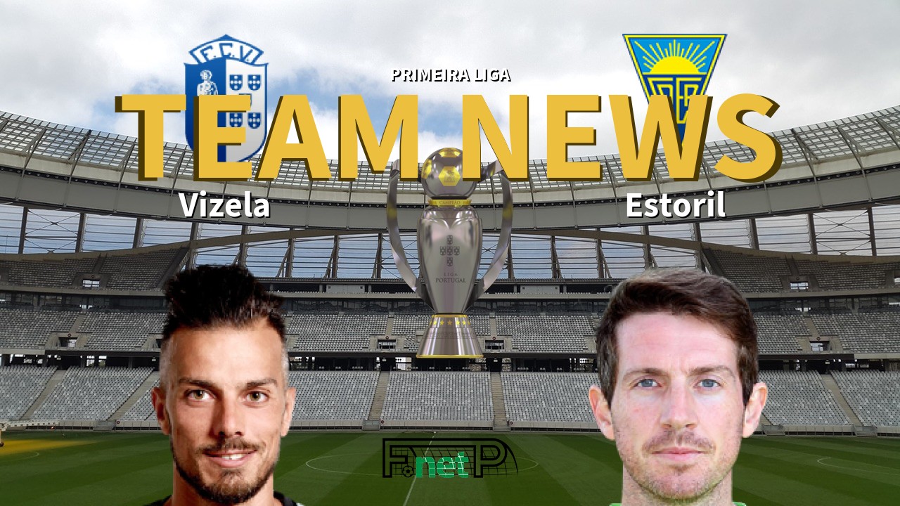 Primeira Liga News: Vizela vs Estoril Confirmed Line-ups