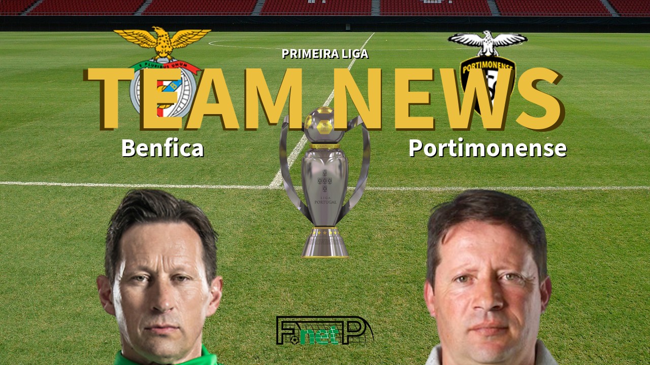 Primeira Liga News: Benfica vs Portimonense Confirmed Line-ups