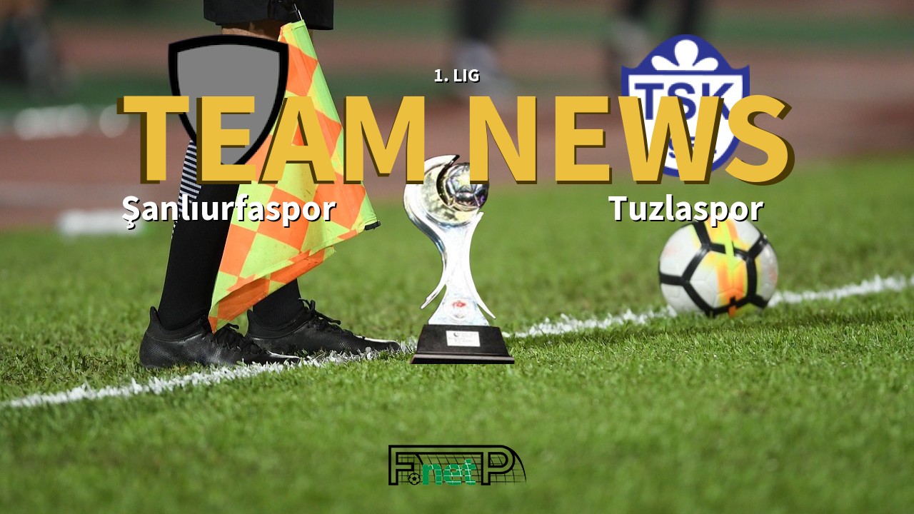 1. Lig News: Şanlıurfaspor vs Tuzlaspor Confirmed Line-ups