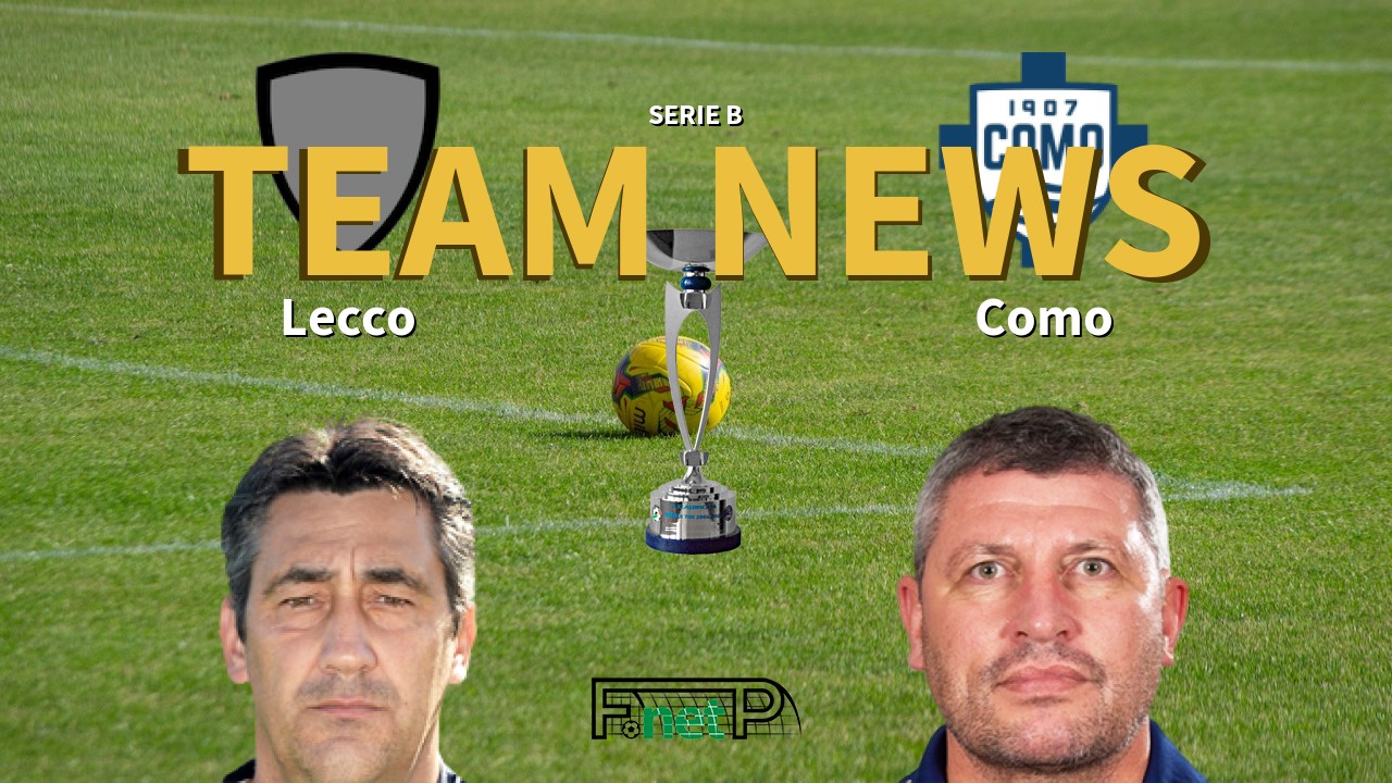Serie B News: Lecco vs Como Confirmed Line-ups