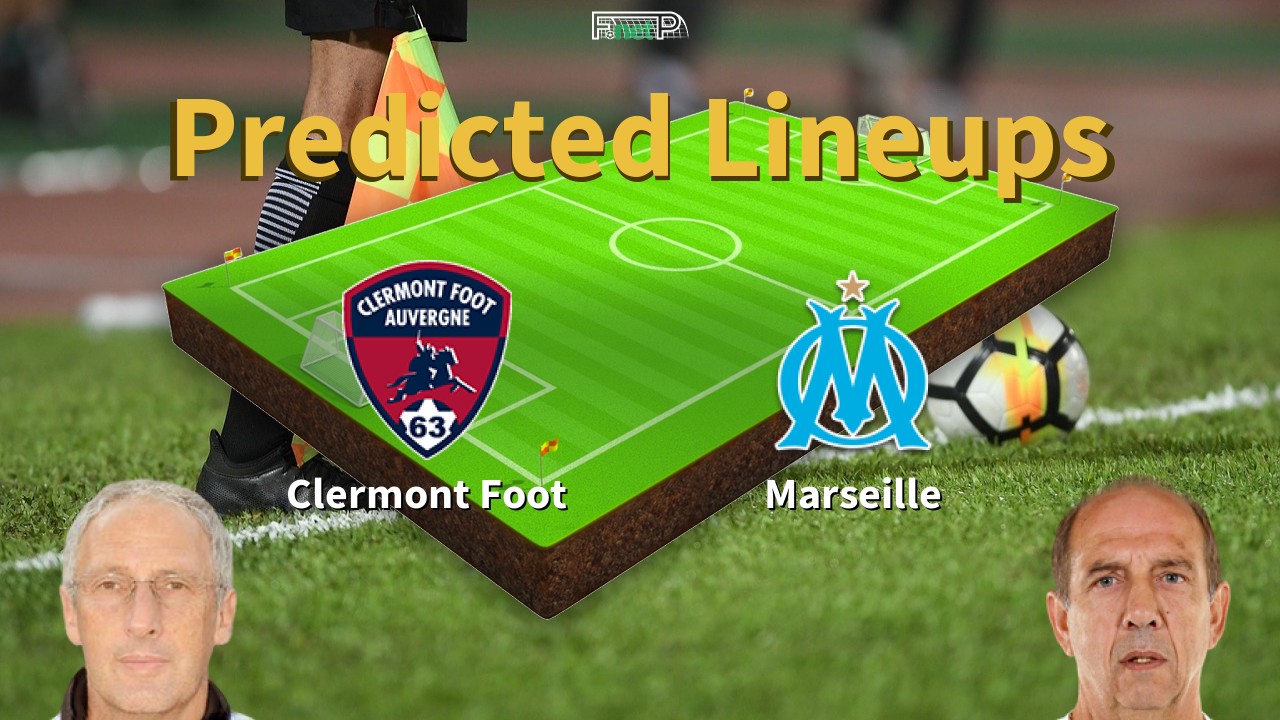 Predicted Lineups and Player News for Clermont Foot vs Marseille 02/03/24 - Ligue 1 News