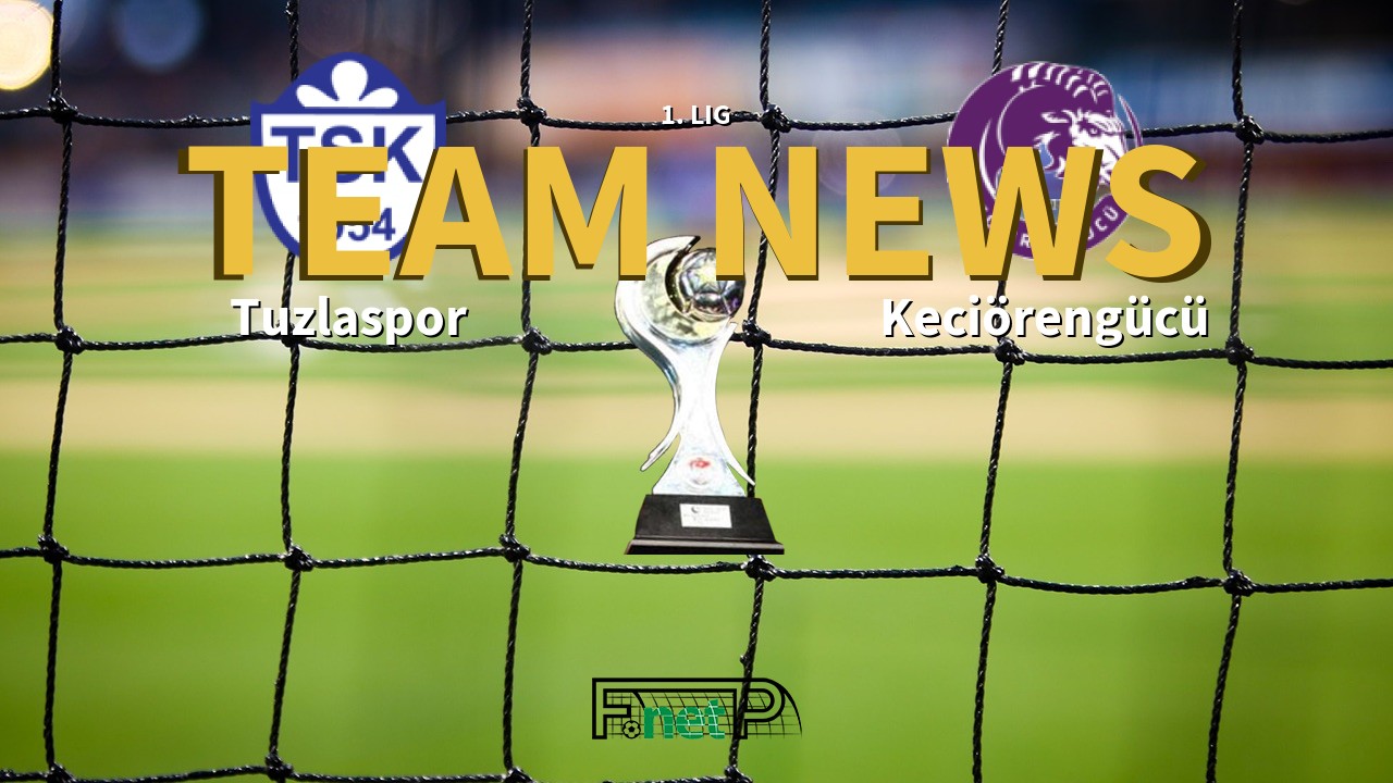 1. Lig News: Tuzlaspor vs Keciörengücü Confirmed Line-ups