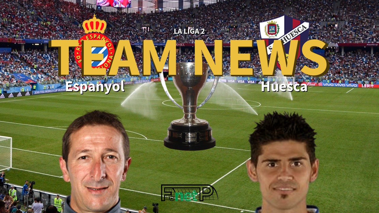 La Liga 2 News: Espanyol vs SD Huesca Confirmed Line-ups