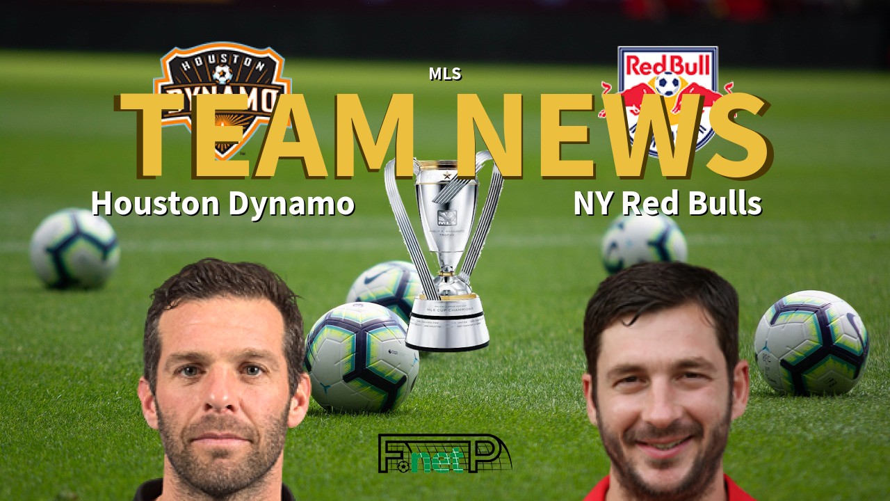 MLS News: Houston Dynamo vs New York Red Bulls Confirmed Line-ups
