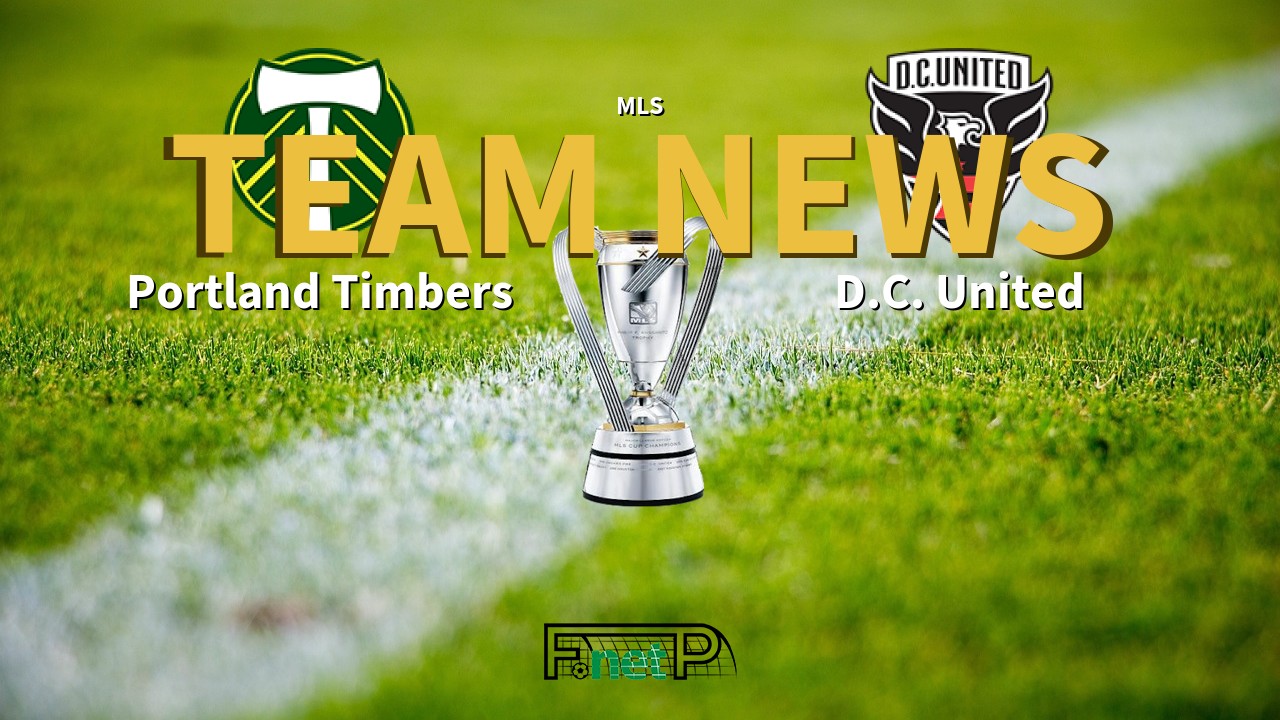 MLS News: Portland Timbers vs D.C. United Confirmed Line-ups