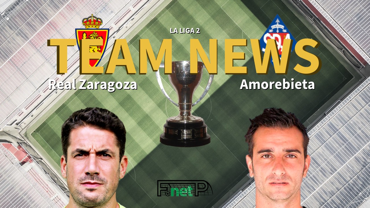 La Liga 2 News: Real Zaragoza vs Amorebieta Confirmed Line-ups