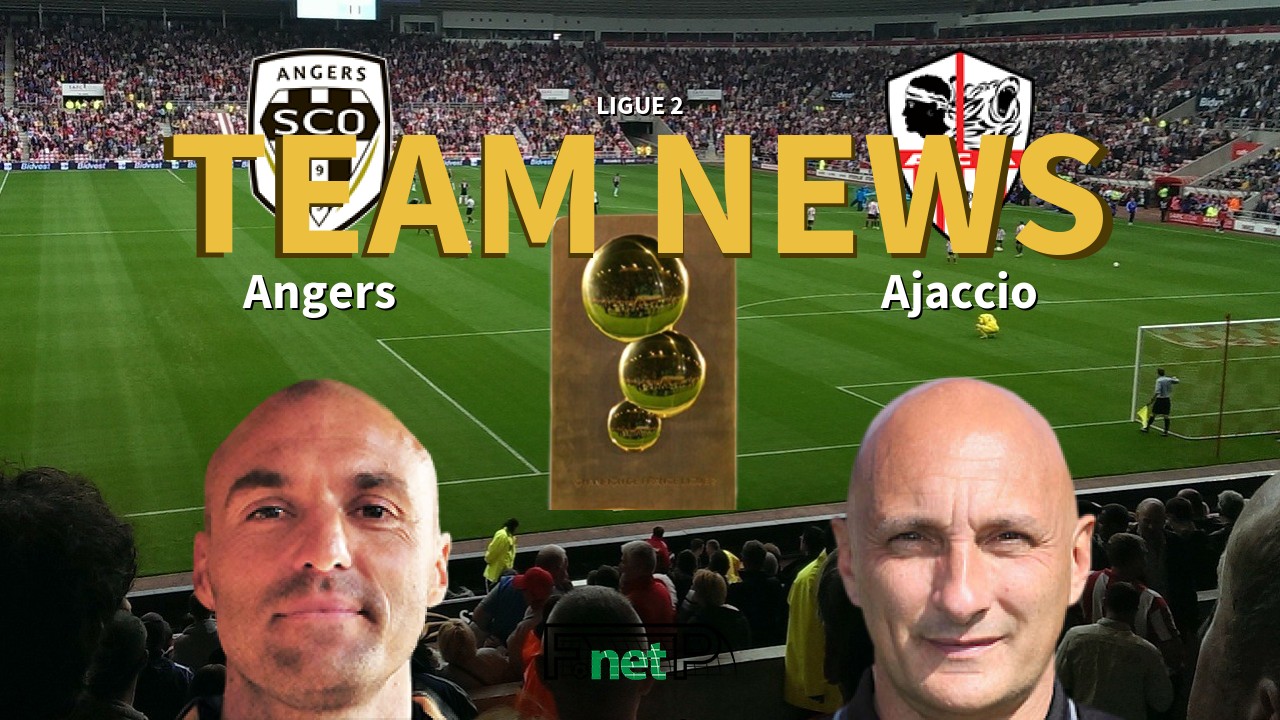 Ligue 2 News: Angers SCO vs AC Ajaccio Confirmed Line-ups