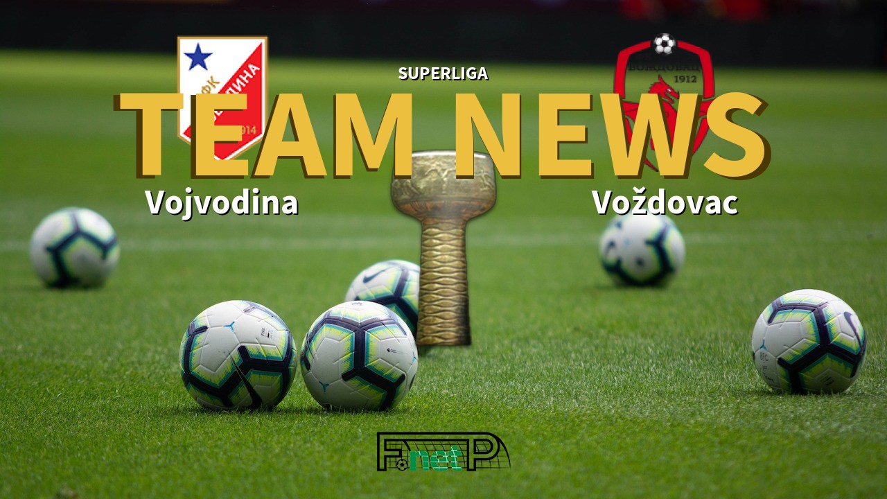 SuperLiga News: Vojvodina vs Voždovac Confirmed Line-ups