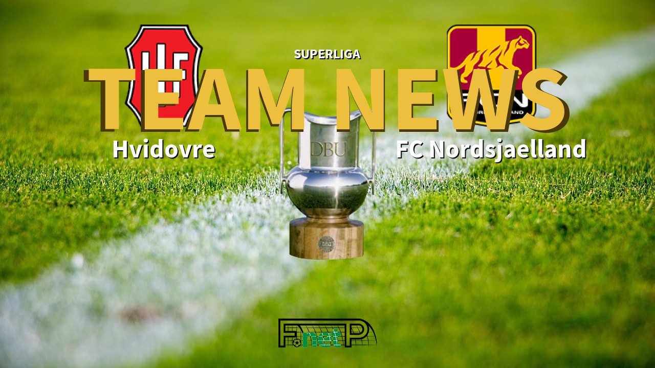 Superliga News: Hvidovre vs FC Nordsjælland Confirmed Line-ups