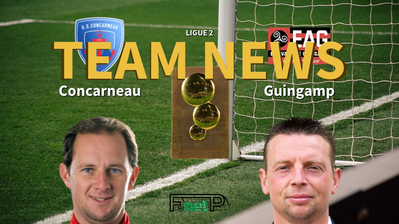 Ligue 2 News: US Concarneau vs EA Guingamp Confirmed Line-ups