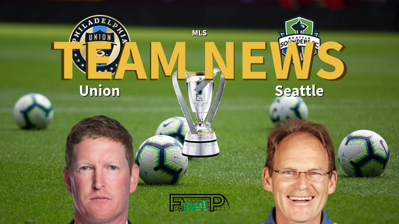 MLS News: Philadelphia Union vs Seattle Sounders FC Confirmed Line-ups