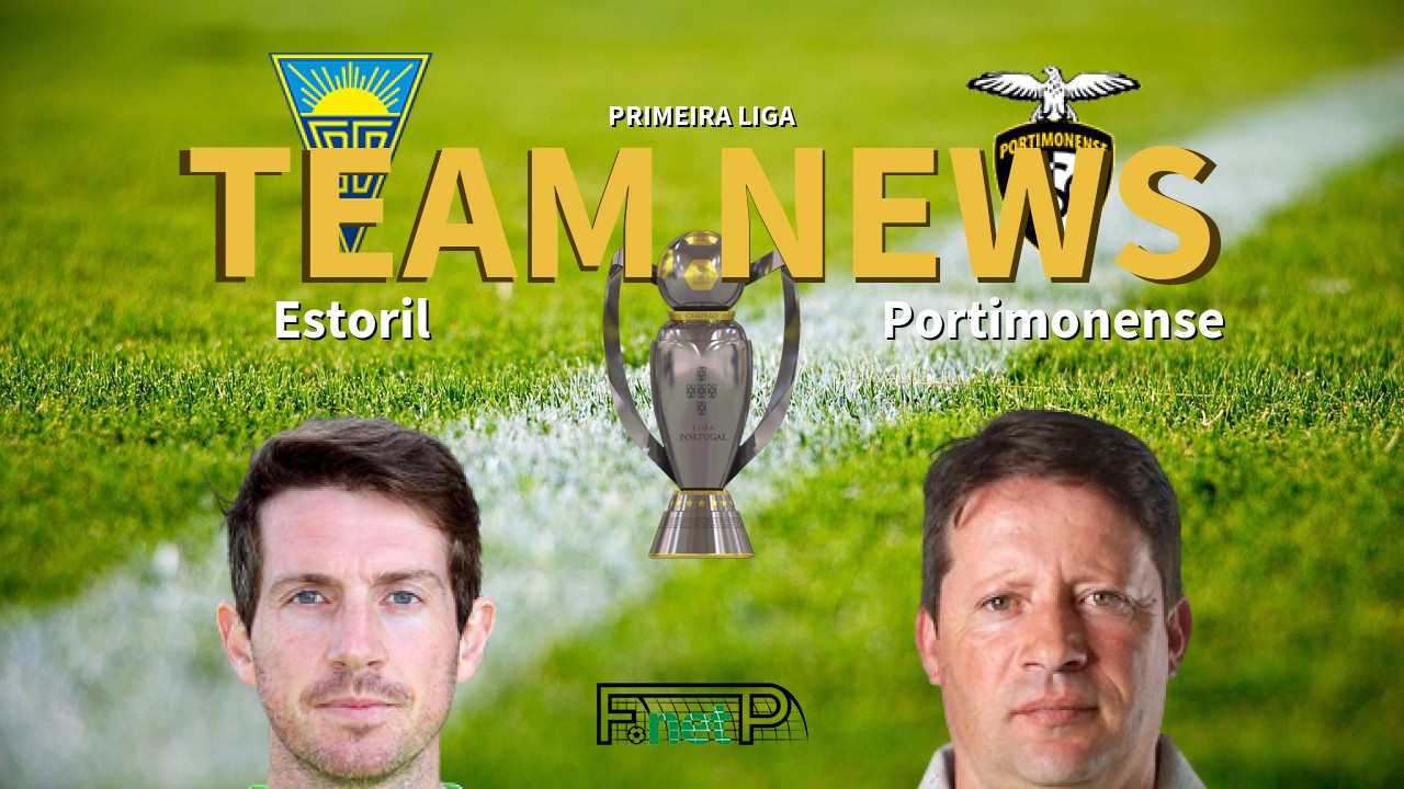 Primeira Liga News: Estoril vs Portimonense Confirmed Line-ups