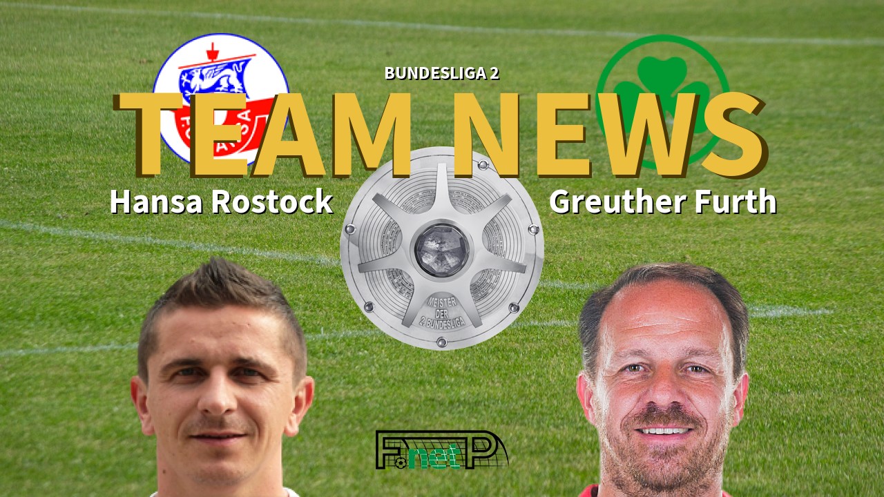 Bundesliga 2 News: Hansa Rostock vs Greuther Furth Confirmed Line-ups