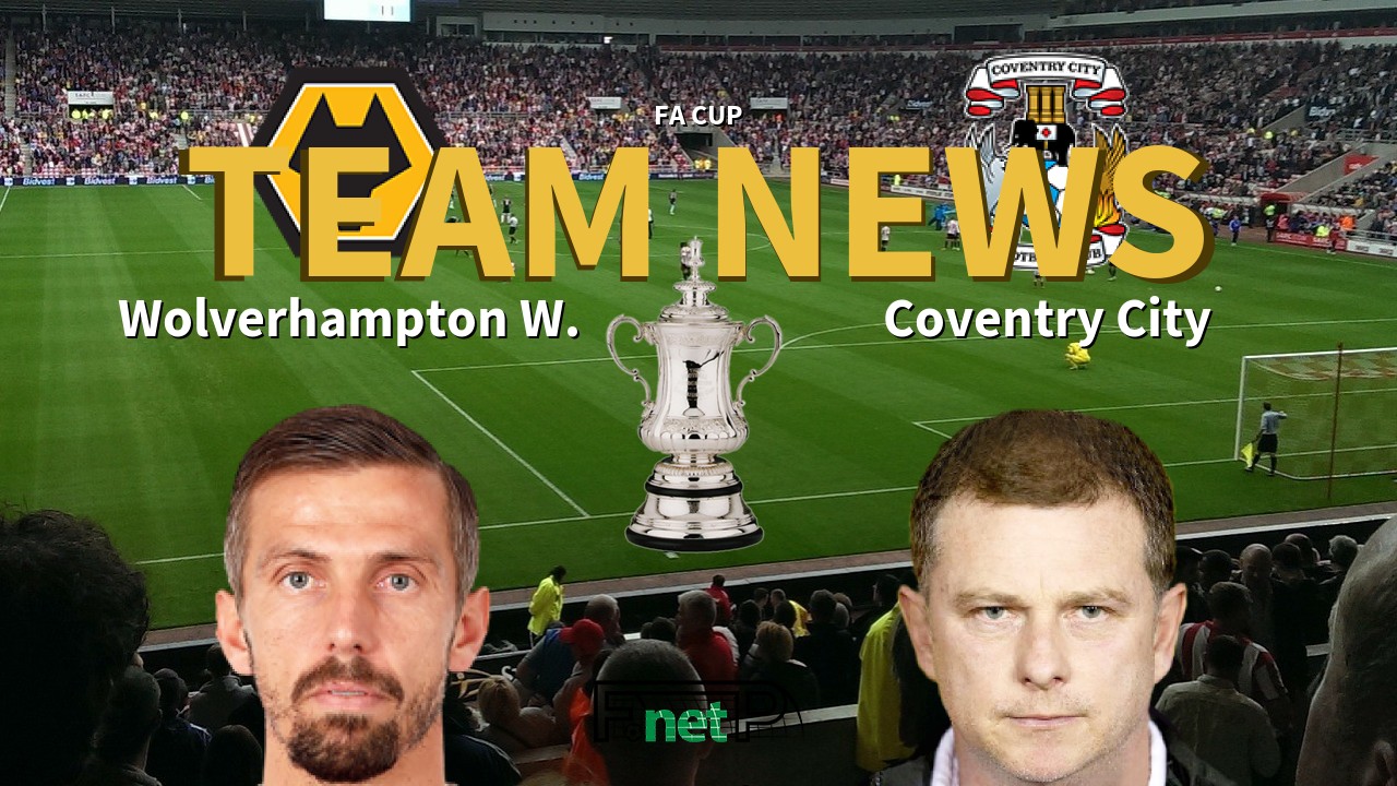 FA Cup News: Wolves vs Coventry City Confirmed Line-ups