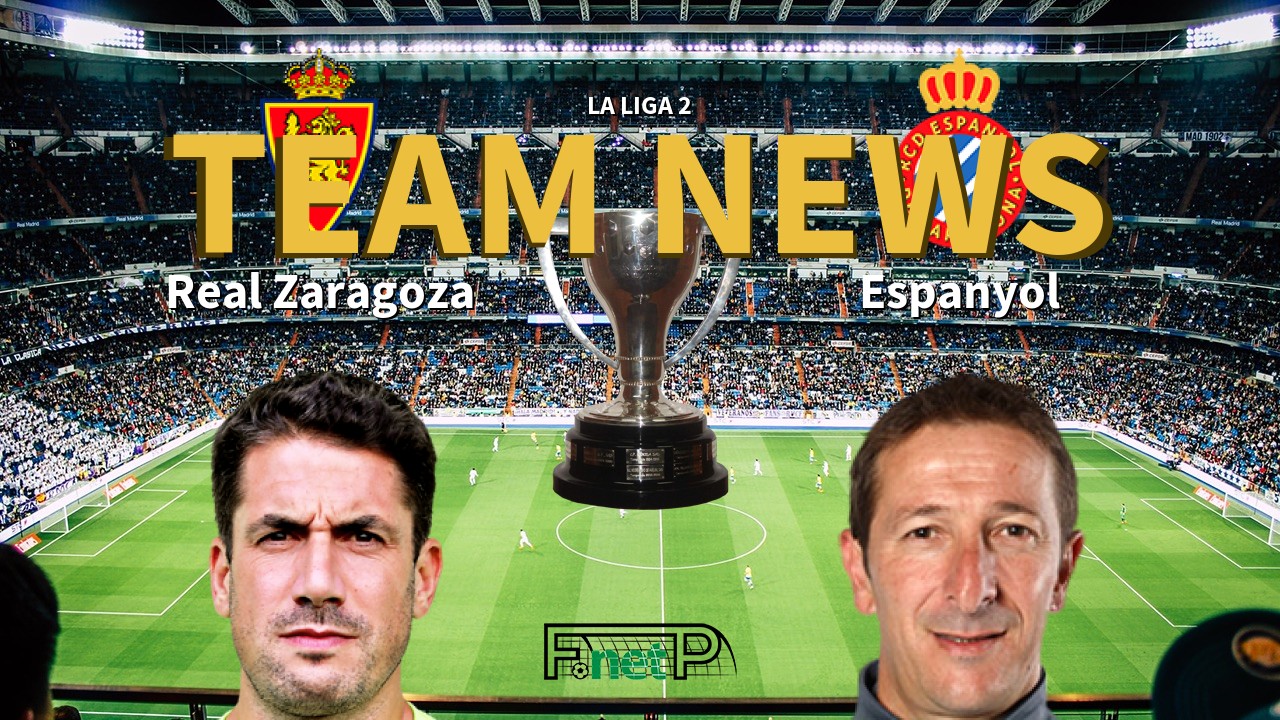 La Liga 2 News: Real Zaragoza vs Espanyol Confirmed Line-ups