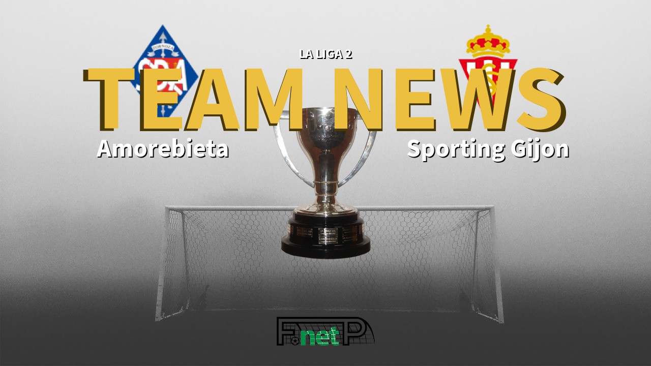 La Liga 2 News: Amorebieta vs Sporting Gijón Confirmed Line-ups