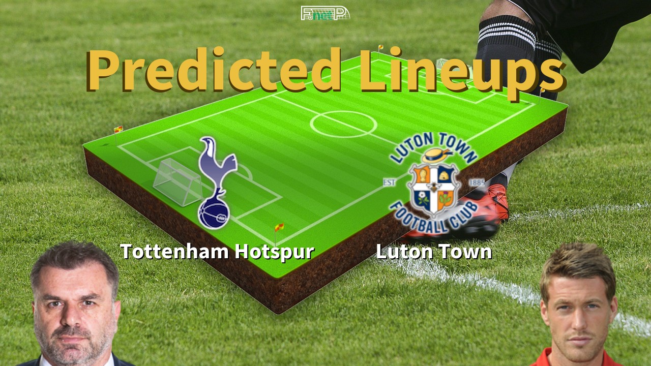 Predicted Lineups and Player News for Tottenham Hotspur vs Luton Town 30/03/24 - Premier League News