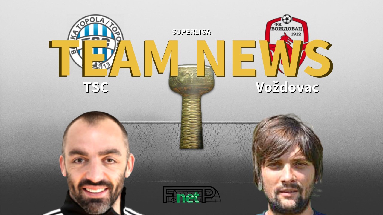 SuperLiga News: TSC Bačka Topola vs Voždovac Confirmed Line-ups