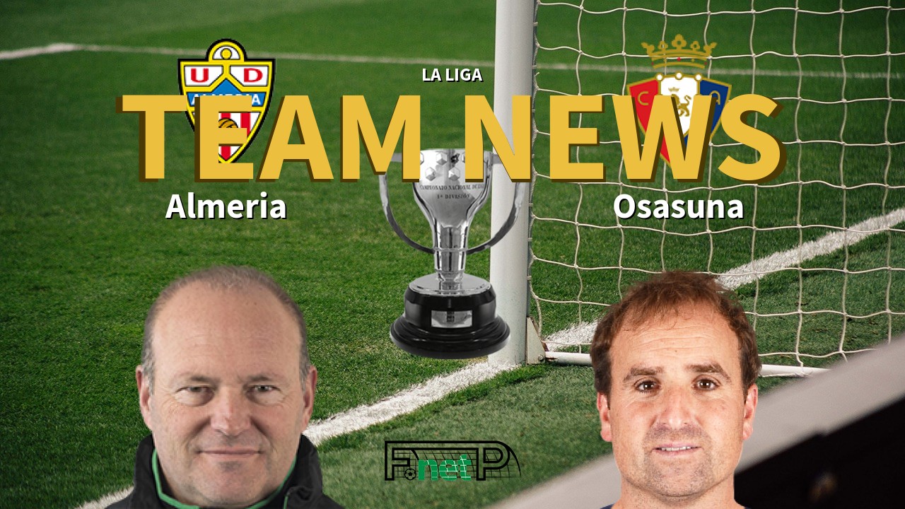 La Liga News: UD Almería vs Osasuna Confirmed Line-ups