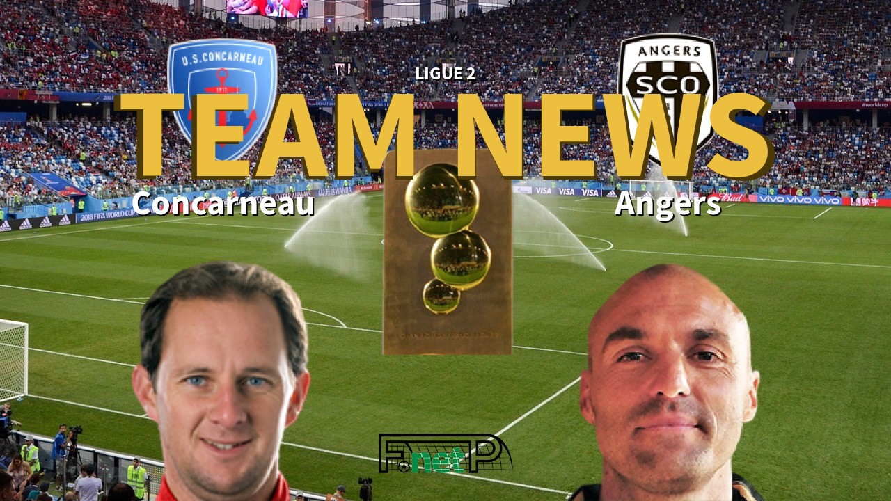 Ligue 2 News: US Concarneau vs Angers SCO Confirmed Line-ups