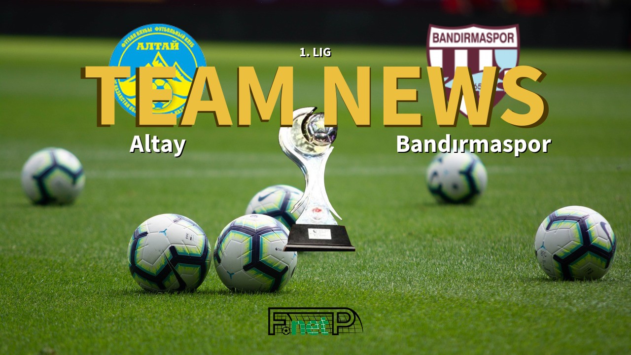 1. Lig News: Altay vs Bandırmaspor Confirmed Line-ups