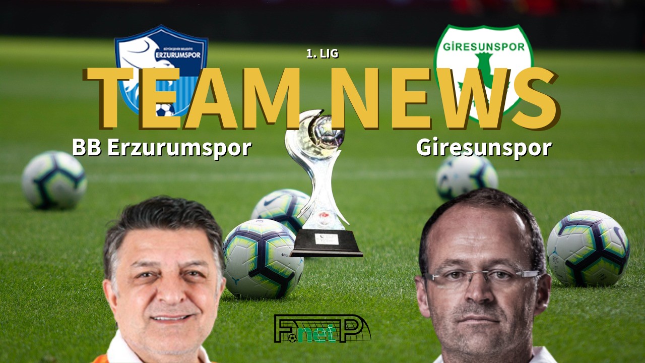 1. Lig News: BB Erzurumspor vs Giresunspor Confirmed Line-ups