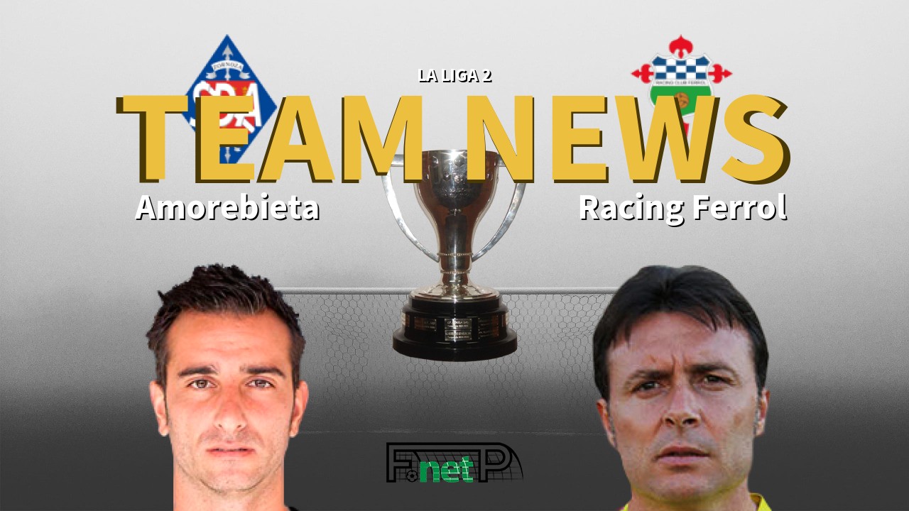 La Liga 2 News: Amorebieta vs Racing Ferrol Confirmed Line-ups