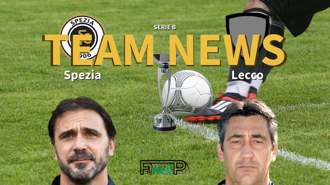 Serie B News: Spezia vs Lecco Confirmed Line-ups