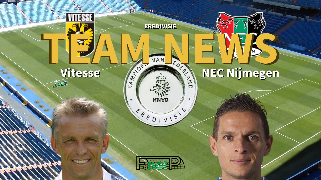 Eredivisie News: Vitesse vs NEC Confirmed Line-ups