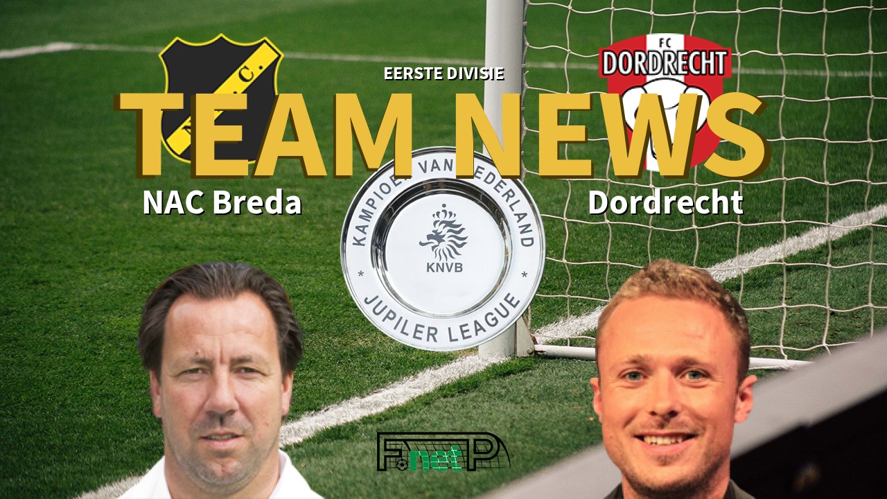 Eerste Divisie News: NAC Breda vs FC Dordrecht Confirmed Line-ups