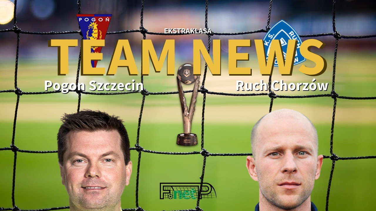 Ekstraklasa News: Pogon Szczecin vs Ruch Chorzów Confirmed Line-ups