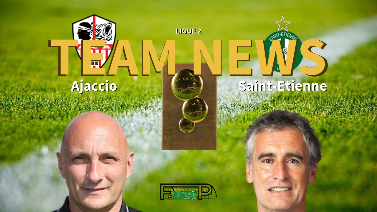 Ligue 2 News: AC Ajaccio vs St Etienne Confirmed Line-ups