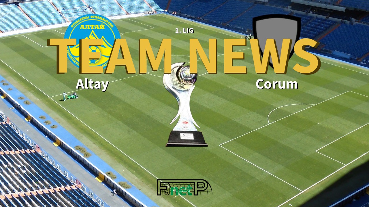 1. Lig News: Altay vs Corum Confirmed Line-ups