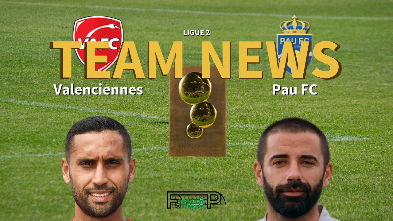 Ligue 2 News: Valenciennes FC vs Pau FC Confirmed Line-ups