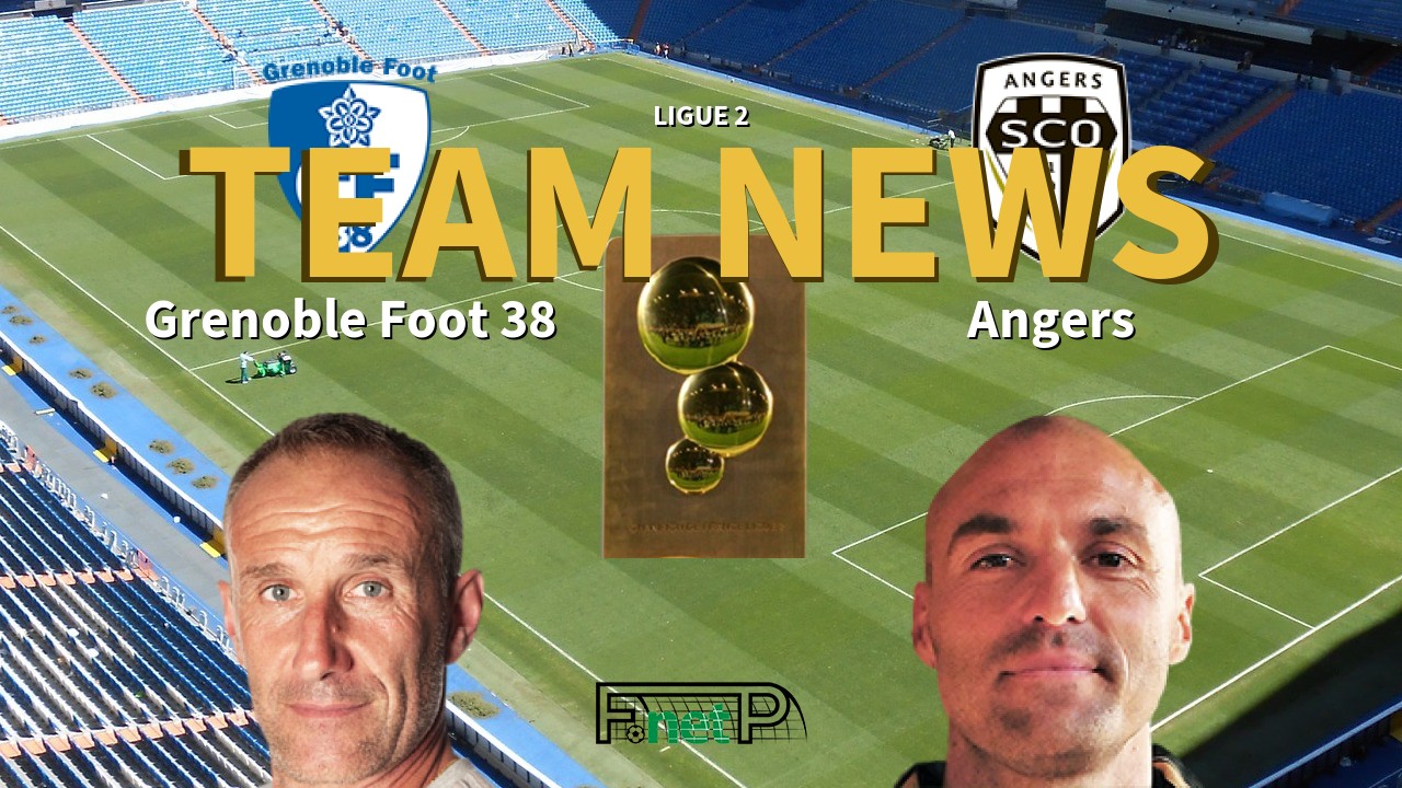 Ligue 2 News: Grenoble vs Angers SCO Confirmed Line-ups