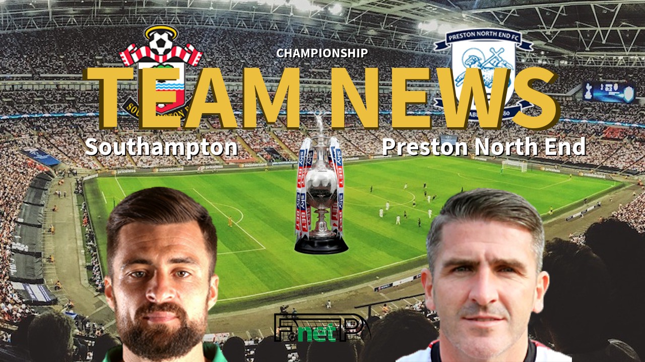 Championship News: Southampton vs Preston North End Confirmed Line-ups