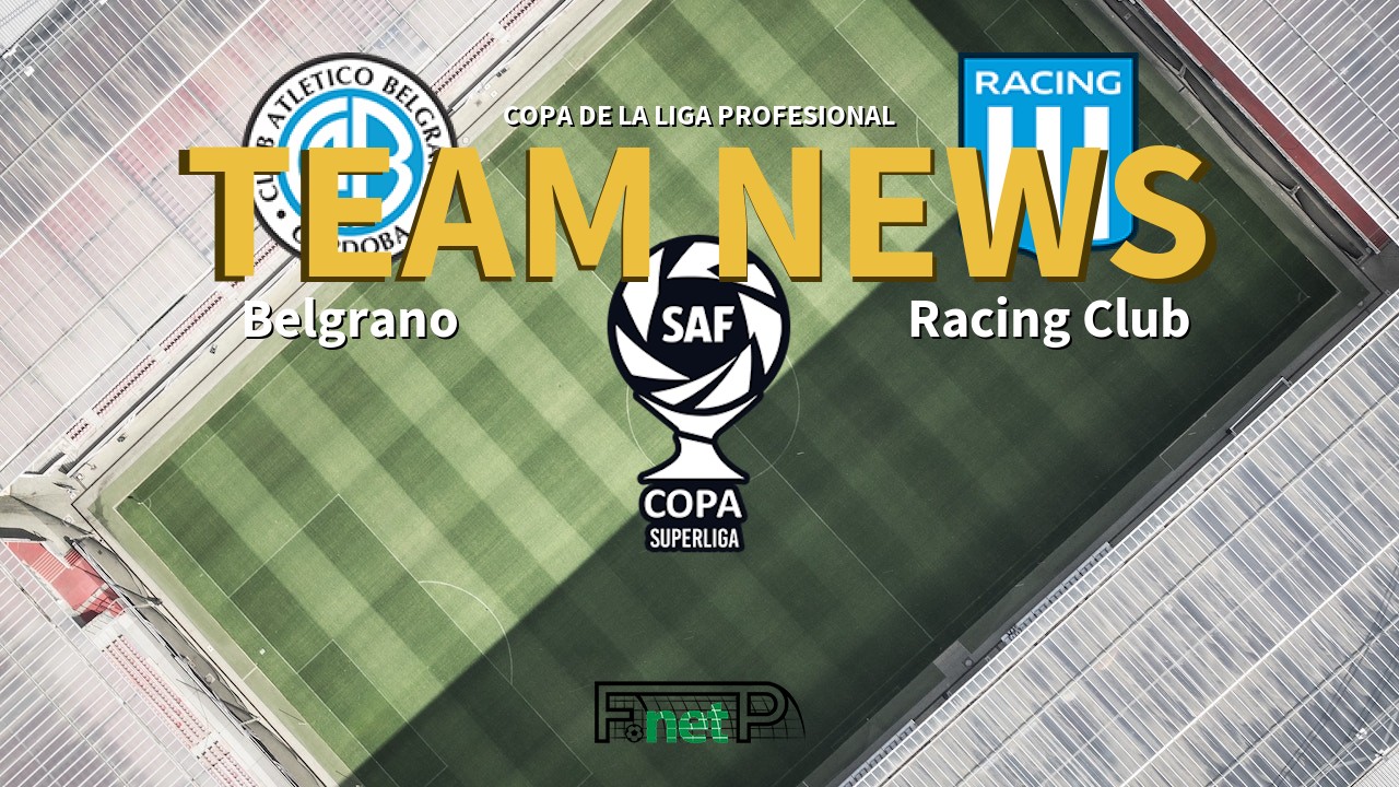 Copa de la Liga Profesional News: Belgrano vs Racing Club Confirmed Line-ups