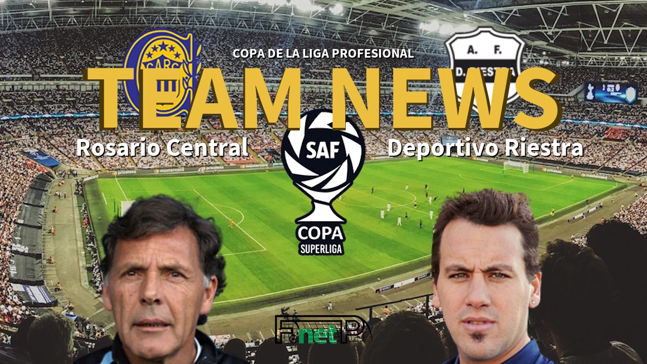 Copa de la Liga Profesional News: Rosario Central vs Deportivo Riestra Confirmed Line-ups
