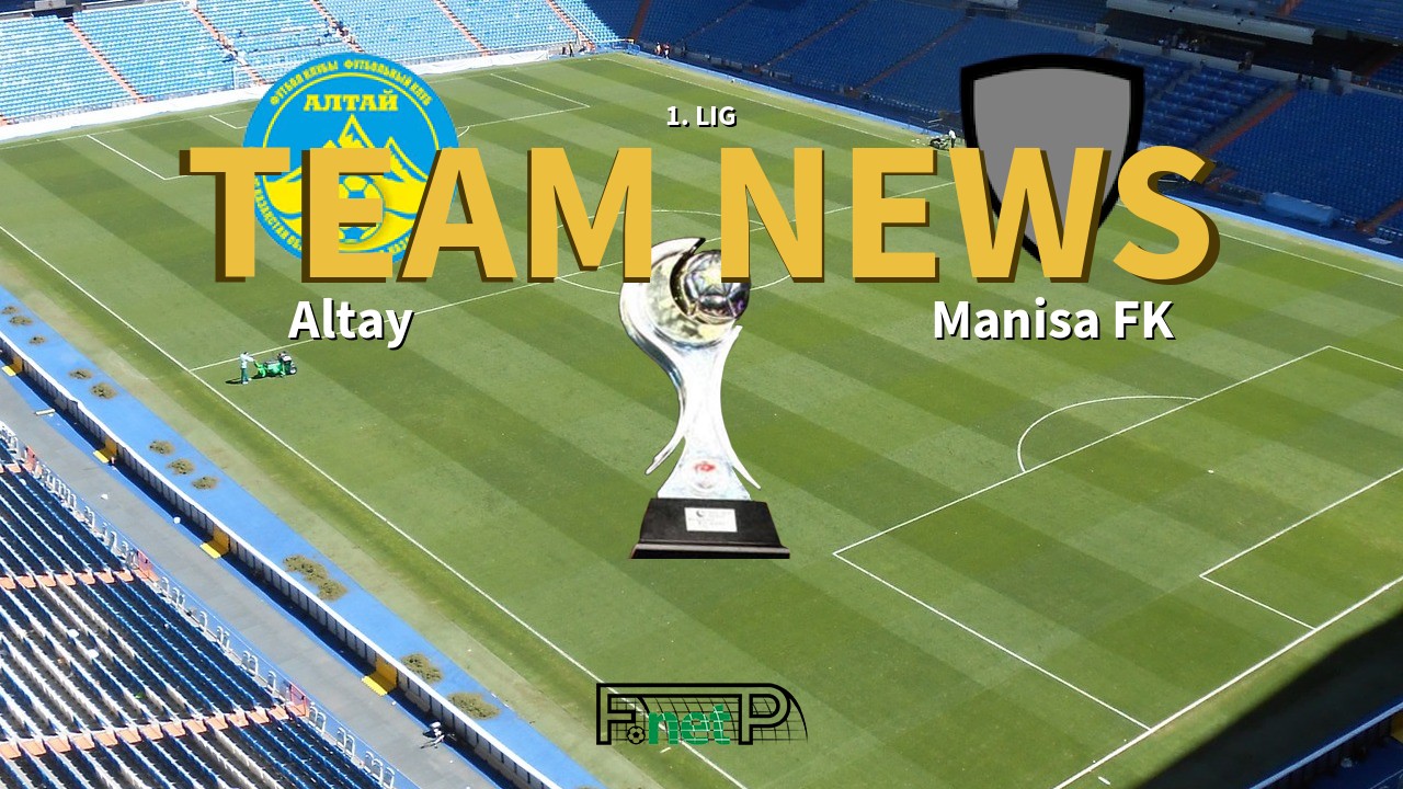 1. Lig News: Altay vs Manisa FK Confirmed Line-ups
