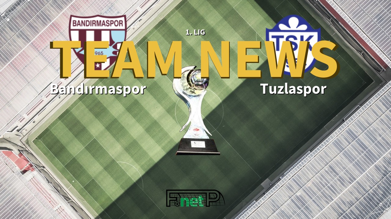 1. Lig News: Bandırmaspor vs Tuzlaspor Confirmed Line-ups