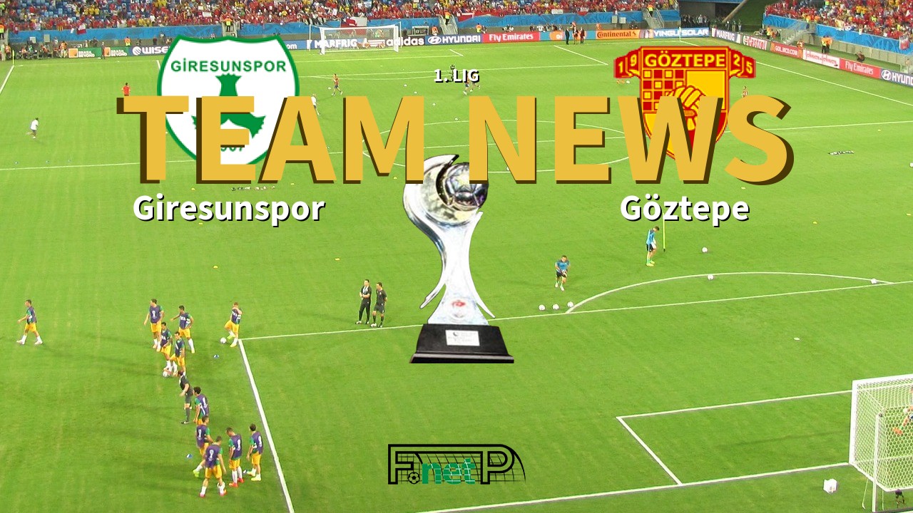 1. Lig News: Giresunspor vs Göztepe Confirmed Line-ups